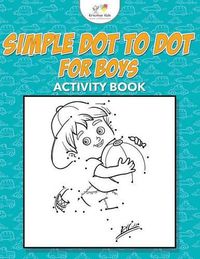 Cover image for Simple Dot to Dot for Boys Activity Book