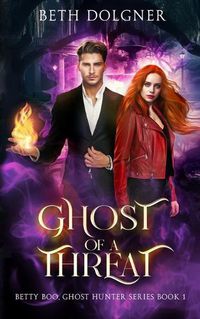 Cover image for Ghost of a Threat: Book 1 of the Betty Boo, Ghost Hunter Series