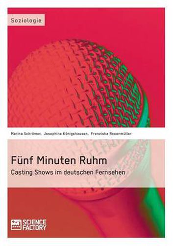 Cover image for Funf Minuten Ruhm. Casting Shows im deutschen Fernsehen