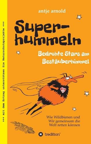 Cover image for Superhummeln - Bedrohte Stars am Bestauberhimmel: Wie Wildbienen und wir gemeinsam die Welt retten koennen