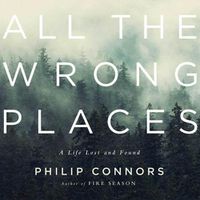 Cover image for All the Wrong Places: A Life Lost and Found