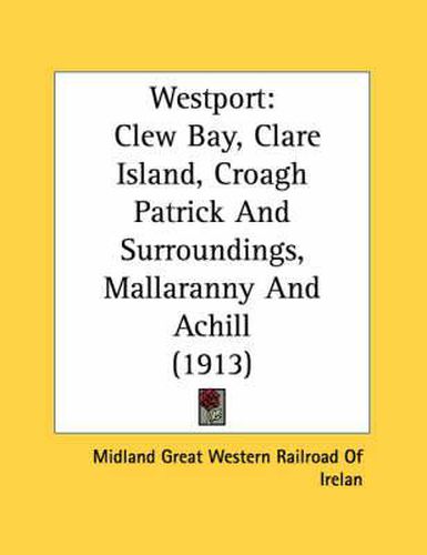 Cover image for Westport: Clew Bay, Clare Island, Croagh Patrick and Surroundings, Mallaranny and Achill (1913)