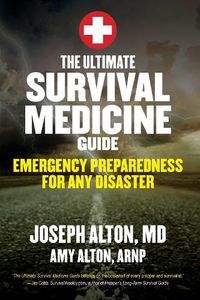 Cover image for The Ultimate Survival Medicine Guide: Emergency Preparedness for ANY Disaster