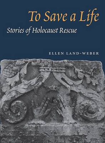 Cover image for To Save a Life: Stories of Holocaust Rescue