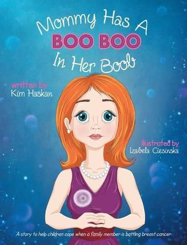 Cover image for Mommy Has a Boo Boo in Her Boob: A story to help children cope when a family member is battling breast cancer