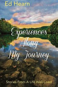 Cover image for Experiences Along My Journey: Stories From A Life Well-Lived