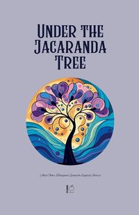 Cover image for Under the Jacaranda Tree And Other Bilingual Spanish-English Stories