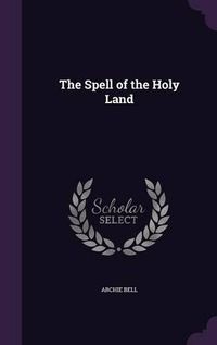 Cover image for The Spell of the Holy Land