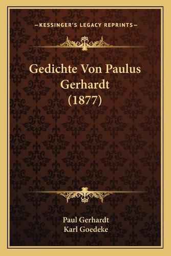 Gedichte Von Paulus Gerhardt (1877)