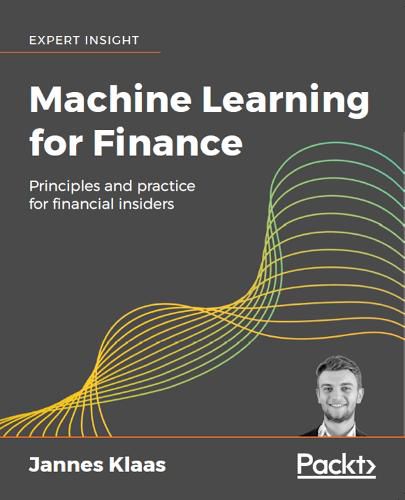 Cover image for Machine Learning for Finance: Principles and practice for financial insiders