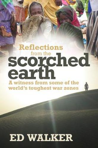 Cover image for Reflections from a Scorched Earth: A Witness from Some of the World's Toughest War Zones