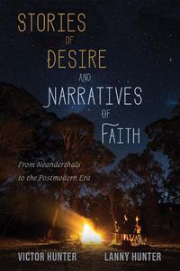 Cover image for Stories of Desire and Narratives of Faith: From Neanderthals to the Postmodern Era