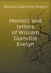 Cover image for Memoir and Letters of William Glanville Evelyn