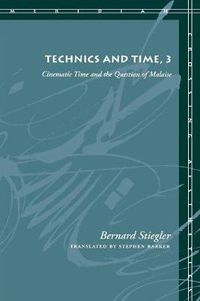 Cover image for Technics and Time, 3: Cinematic Time and the Question of Malaise