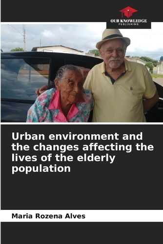 Cover image for Urban environment and the changes affecting the lives of the elderly population