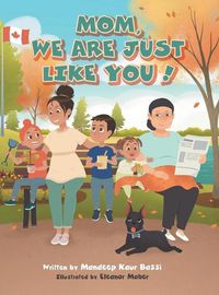 Cover image for Mom, We Are Just Like You!