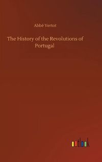 Cover image for The History of the Revolutions of Portugal