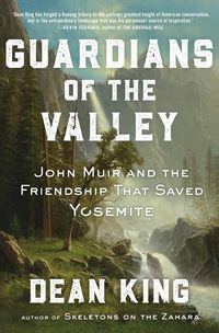 Cover image for Guardians of the Valley: John Muir and the Friendship That Saved Yosemite