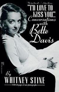 Cover image for I'd Love to Kiss You...: Conversations with Bette Davis