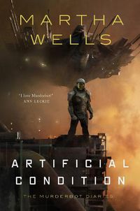 Cover image for Artificial Condition: The Murderbot Diaries