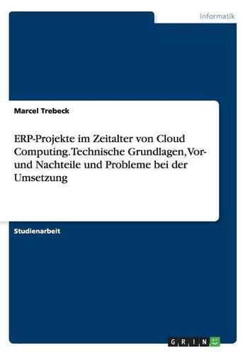 Cover image for ERP-Projekte im Zeitalter von Cloud Computing. Technische Grundlagen, Vor- und Nachteile und Probleme bei der Umsetzung