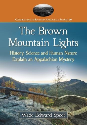 Cover image for The Brown Mountain Lights: History, Science and Human Nature Explain an Appalachian Mystery