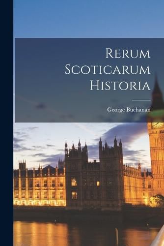 Rerum Scoticarum Historia