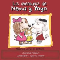 Cover image for Las aventuras de Nena y Yoyo !Bienvenida Kekalita!: (Aprendiendo a cuidar tu corazon)