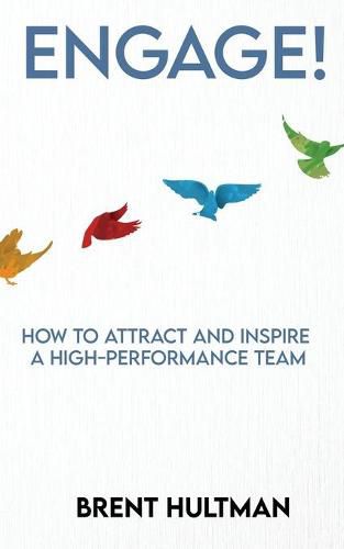 Cover image for Engage!: How to Attract and Inspire a High-Performance Team