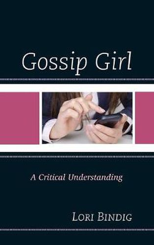 Cover image for Gossip Girl: A Critical Understanding