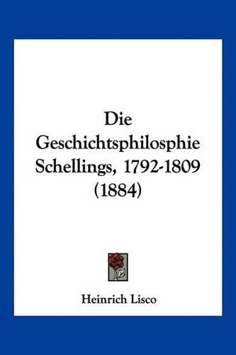 Cover image for Die Geschichtsphilosphie Schellings, 1792-1809 (1884)