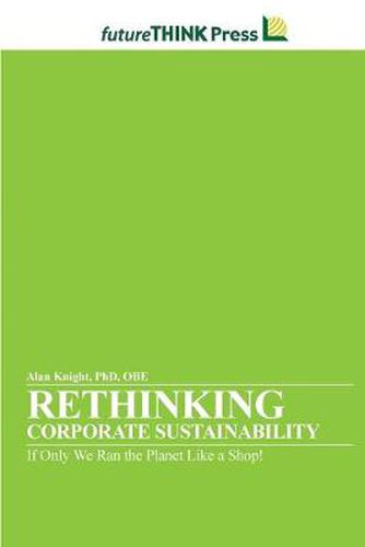 Cover image for Rethinking Corporate Sustainability - If Only We Ran the Planet Like a Shop!