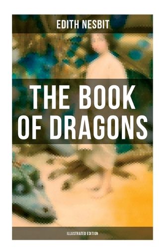 Cover image for The Book of Dragons (Illustrated Edition)