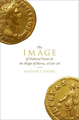 Cover image for The Image of Political Power in the Reign of Nerva, AD 96-98