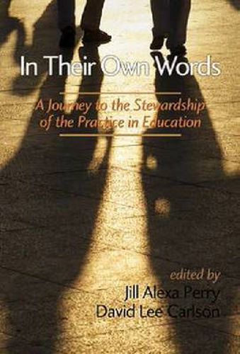 Cover image for In Their Own Words: A Journey to the Stewardship of the Practice in Education