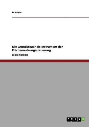 Cover image for Die Grundsteuer ALS Instrument Der FL Chennutzungssteuerung