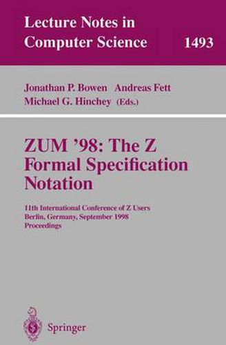 ZUM '98: The Z Formal Specification Notation: 11th International Conference of Z Users, Berlin, Germany, September 24-26, 1998, Proceedings