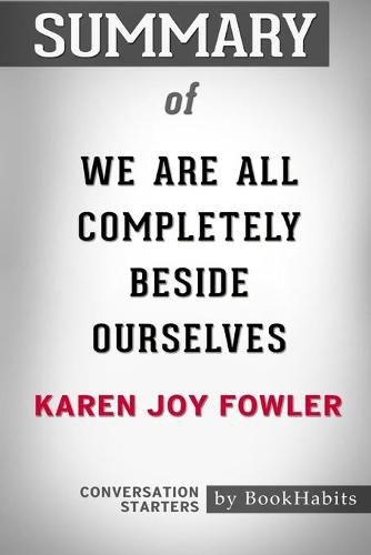 Summary of We Are All Completely Beside Ourselves by Karen Joy Fowler: Conversation Starters