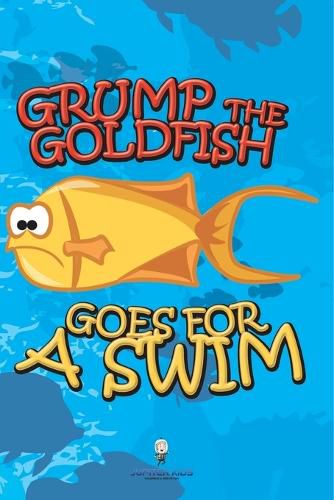 Cover image for Grump the Goldfish Goes for a Swim