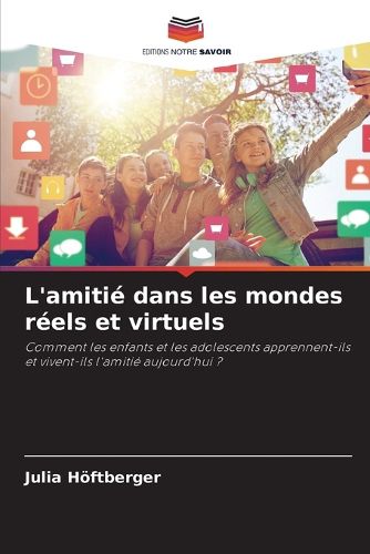 Cover image for L'amitie dans les mondes reels et virtuels