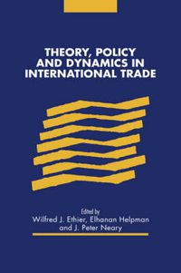 Cover image for Theory, Policy and Dynamics in International Trade