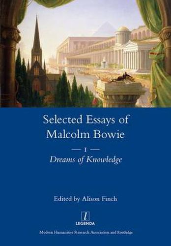 Cover image for The Selected Essays of Malcolm Bowie Vol. 1: Dreams of Knowledge