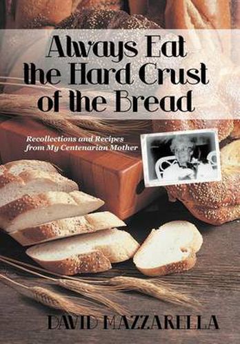 Cover image for Always Eat the Hard Crust of the Bread