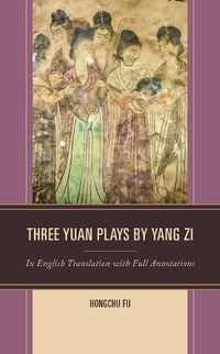 Cover image for Three Yuan Plays by Yang Zi