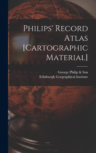 Philips' Record Atlas [cartographic Material]