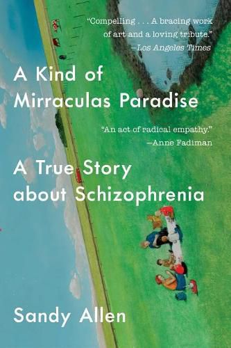 Cover image for A Kind of Mirraculas Paradise: A True Story about Schizophrenia