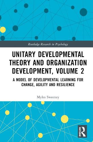 Cover image for Unitary Developmental Theory and Organization Development, Volume 2: A Model of Developmental Learning for Change, Agility and Resilience