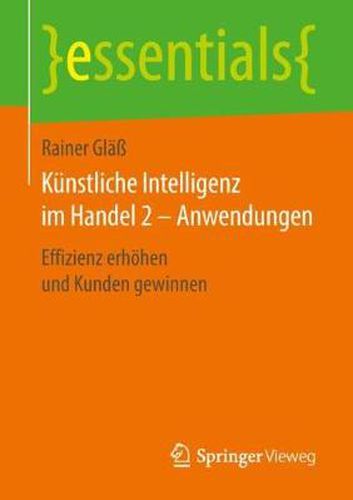 Cover image for Kunstliche Intelligenz im Handel 2 - Anwendungen: Effizienz erhoehen und Kunden gewinnen