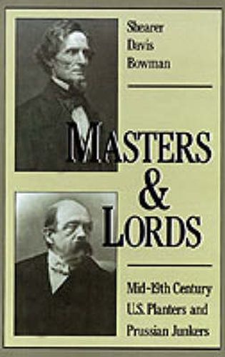 Cover image for Masters and Lords: Mid-Nineteenth-Century US Planters and Prussian Junkers