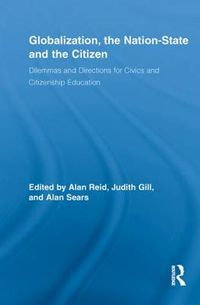 Cover image for Globalization, the Nation-State and the Citizen: Dilemmas and Directions for Civics and Citizenship Education